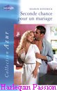 Couverture du livre intitulé "Seconde chance pour un mariage (Make-over marriage)"
