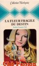 Couverture du livre intitulé "La fleur fragile du destin (Destiny is a flower)"