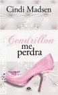 Couverture du livre intitulé "Cendrillon me perdra (Cinderella screwed me over)"