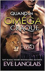 Couverture du livre intitulé "Quand un oméga craque (When an omega snaps)"
