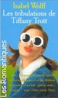 Couverture du livre intitulé "Les tribulations de Tiffany Trott (The trials of Tiffany Trott)"