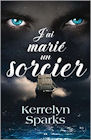 Couverture du livre intitulé "J'ai marié un sorcier (So I married a sorcerer)"